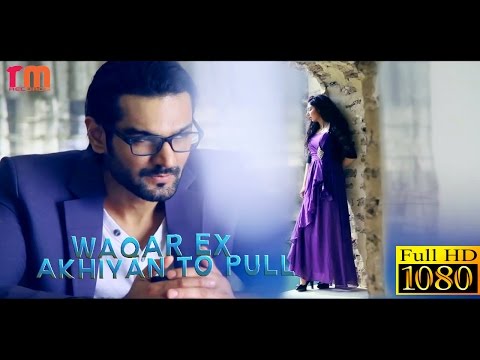 Akhiyan To Pull - Waqar Ex | Official Music Video | RM Records