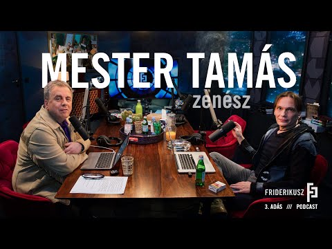 MESTER TAMÁS ZENÉSZ / a Friderikusz Podcast 3. adása