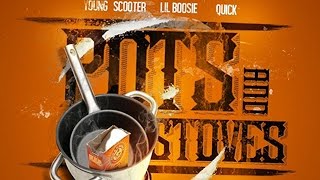 Young Scooter - Pots &amp; Stoves ft. Lil Boosie &amp; Quick