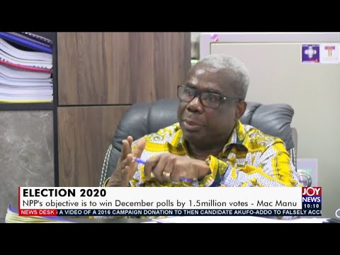 Election 2020: NPP’s objective is to win December polls by 1.5million votes – Mac Manu (3-12-20)