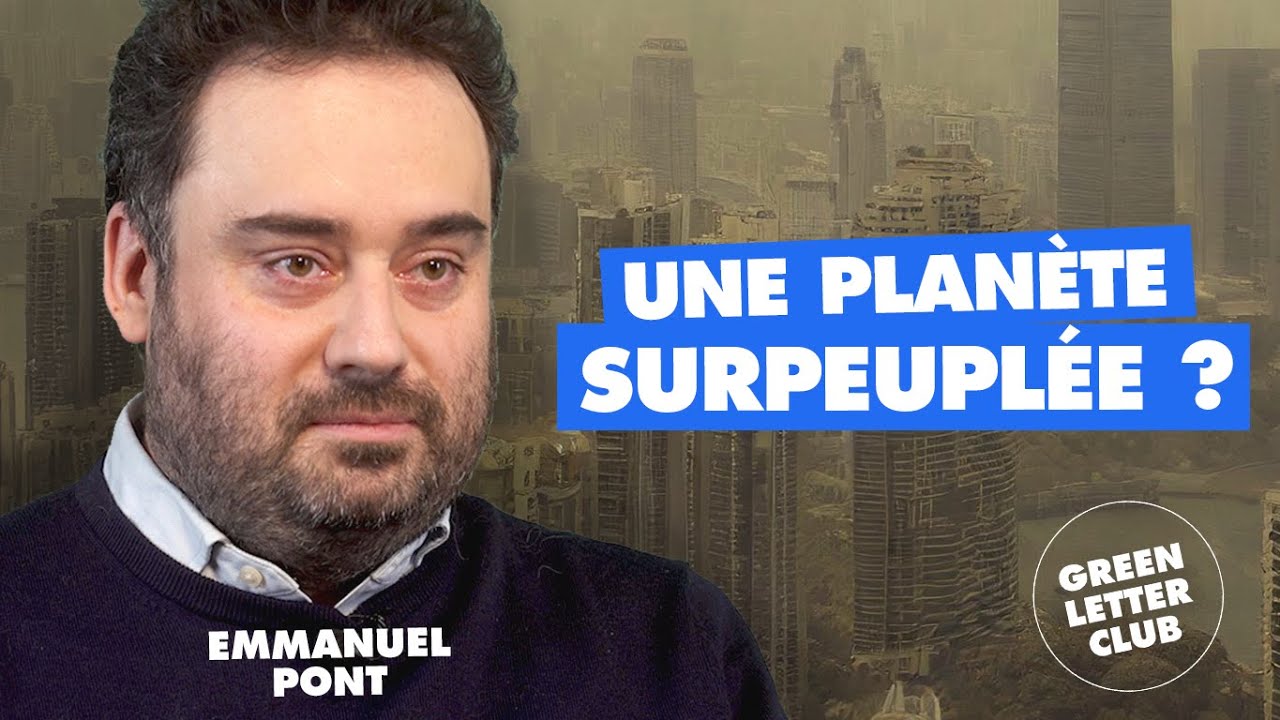 #59 - CLIMAT : SOMMES-NOUS TROP NOMBREUX SUR TERRE ? Emmanuel Pont