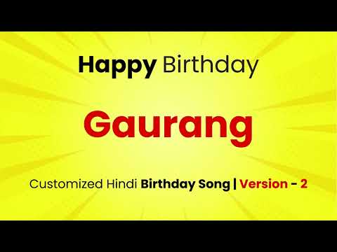 Happy Birthday " GAURANG  " - Customized Birthday Song | In Hindi