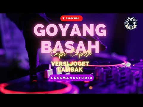 Goyang Basah - Versi Joget Lambak (LaksManana)