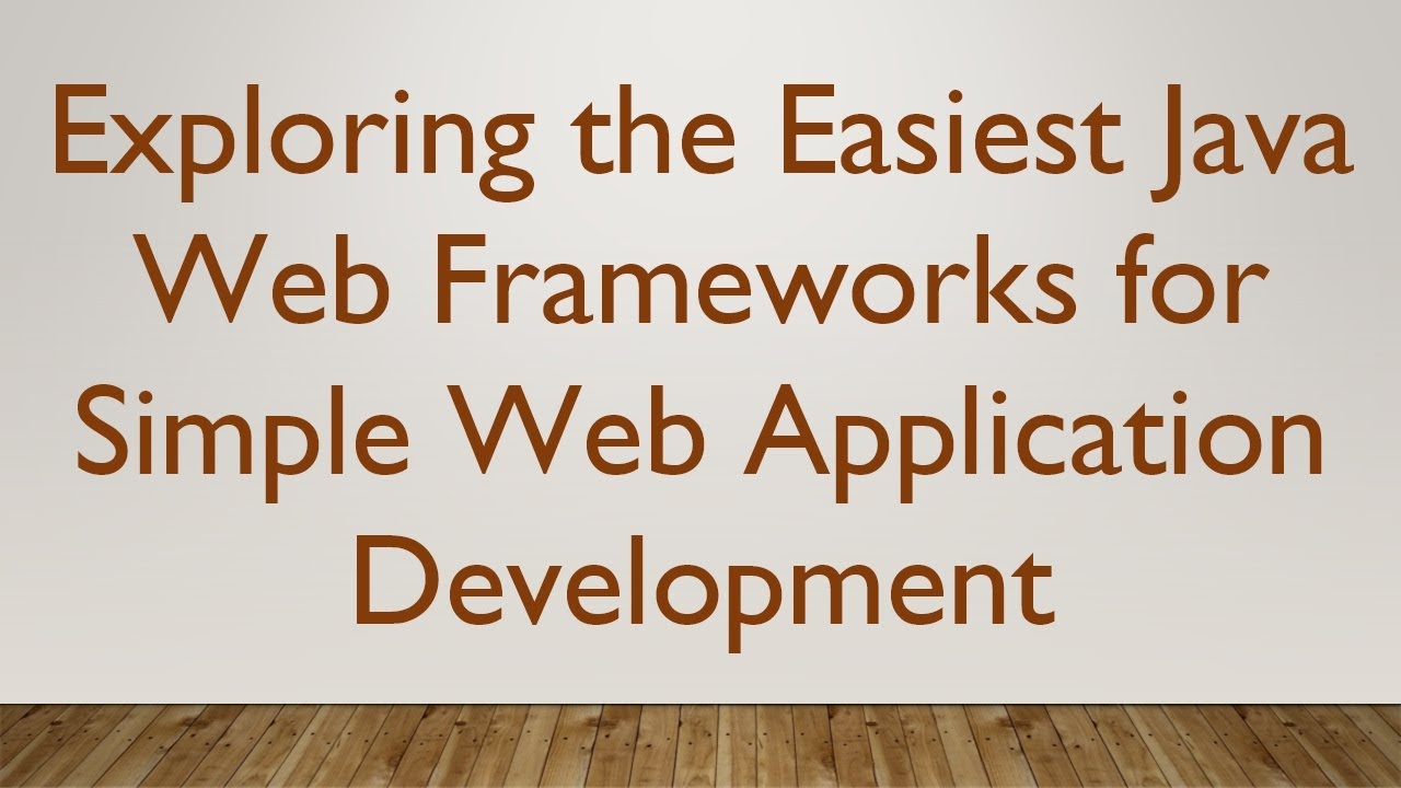 Exploring the Easiest Java Web Frameworks for Simple Web Application Development