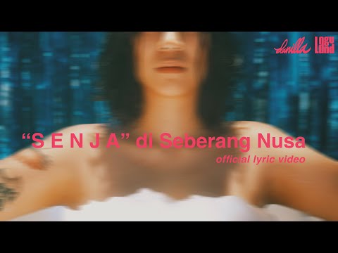 Danilla - "S E N J A" di Seberang Nusa (Official Lyric Video)