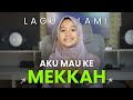 AKU MAU KEMEKKAH MAZRO COVER Lagu Islami