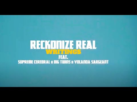 Reckonize Real - Writings  Feat. Supreme Cerebral, Big Twins & Yolanda Sargeant (Official Video)