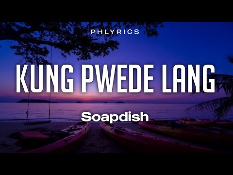 Soapdish | Kung pwede lang | Lyrics