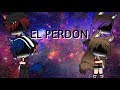 EL PERDON | {GLMV} |ALEX Y MIKE