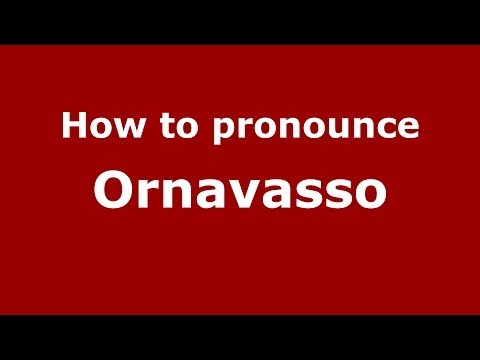 How to pronounce Ornavasso (Italian/Italy) - PronounceNames.com