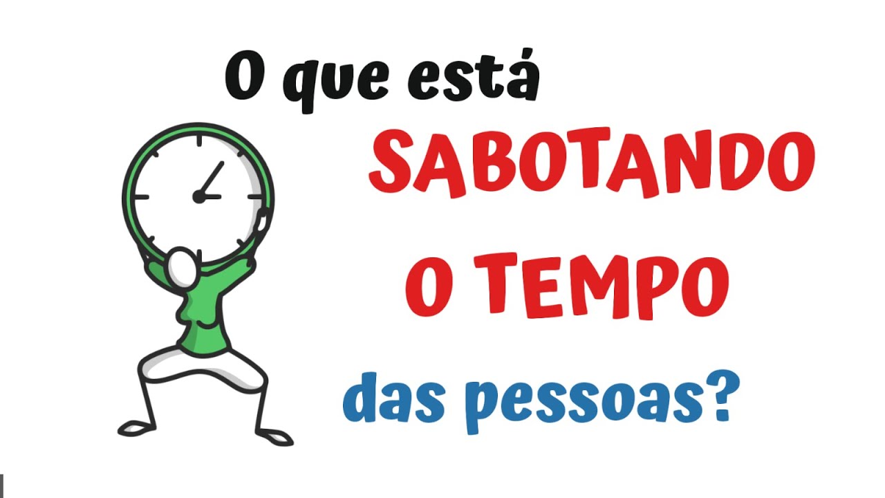 O que está SABOTANDO o TEMPO das pessoas? | SejaMaisInteligente