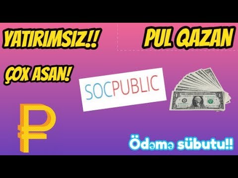 SOCPUBLIC YATIRIMSIZ PUL QAZAN PUL ODEYIR!!