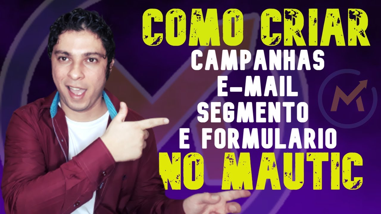 Mautic: Como Criar Email, Campanha, Formulário e Segmento no Mautic (Vídeo SUPER completo)