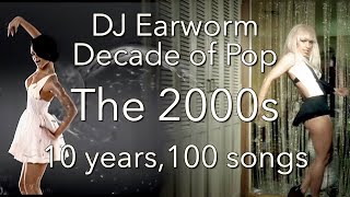 DECADE OF POP - The 2000s (100 Song Mashup) - DJ Earworm