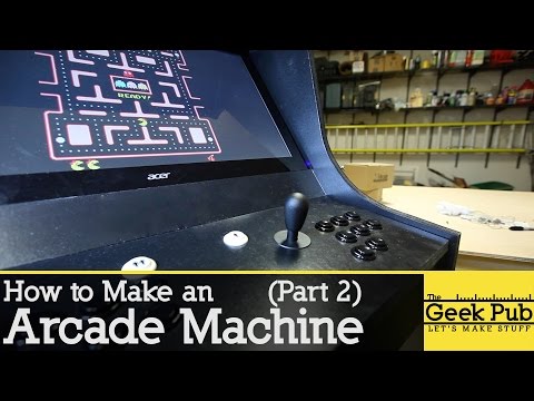 How to Make an Arcade Machine: Part 2 Video