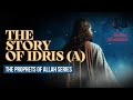 06 - The Story Of Idris [Enoch] - The Babylonian Prophet (Prophet Series)