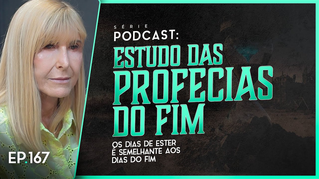 OS DIAS DE ESTER É SEMELHANTE AOS DIAS DO FIM - Nayra PodCast - 167