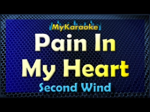 PAIN IN MY HEART - KARAOKE in the style of SECOND WIND