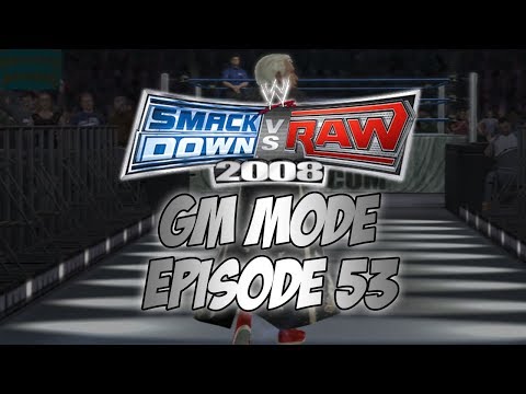 SmackDown vs Raw 2008 GM Mode - Episode 53: WOOOOOO!