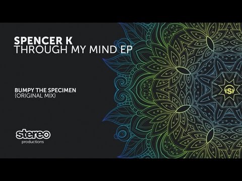 Spencer K - Bumpy The Specimen - Original Mix