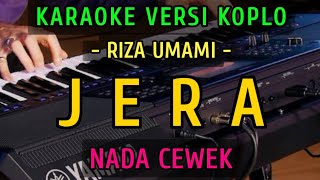 Download lagu JERA ~ RIZA UMAMI ||  KARAOKE NADA CEWEK || VERSI KOPLO mp3