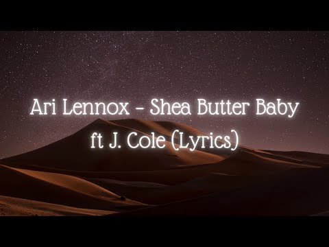Ari Lennox – Shea Butter Baby feat J. Cole (Lyrics)