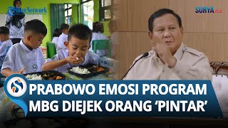Prabowo Emosi Program MBG Diejek Orang 'Pintar': Manusia Macam Mana!