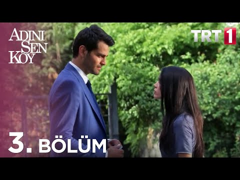 Adını Sen Koy 3. Bölüm