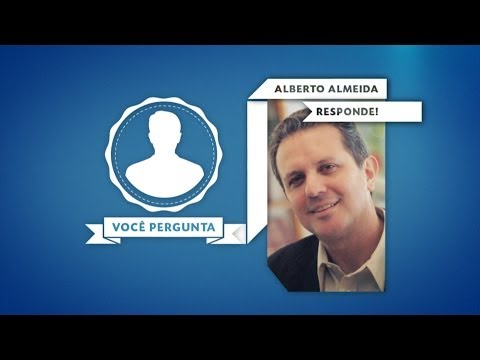 Você pergunta, Alberto Almeida responde! (067)