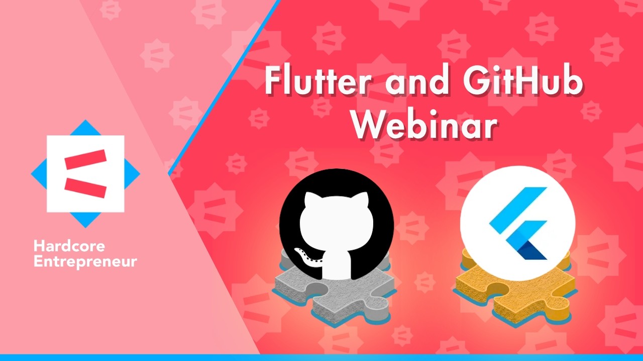 Flutter and GitHub Webinar - Hardcore Entrepreneur 6.0