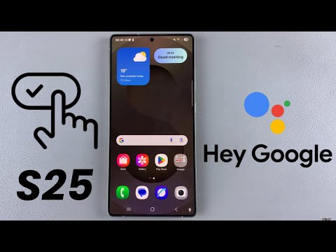 How To Activate Hey Google Voice Assistant On Samsung Galaxy S25/S25 Ultra