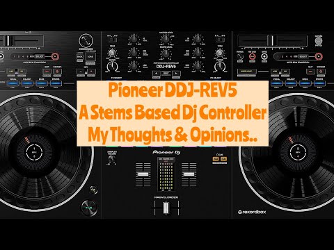 Pioneer DDJ-REV5 Dj Controller… My thoughts & Opinions. 