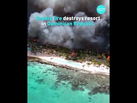 Deadly fire destroys resort in Dominican Republic