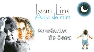 Ivan Lins - "Saudades de Casa" (Anjo de Mim/1995)