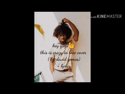 Crazy in love _ cover ( by David gomes ) + lyrics
