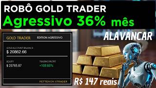 36% LUCRO MÊS COM ESTE ROBO GOLD TRADER SETUP AGRESSIVO PARA ALAVANCAR CAPITAL