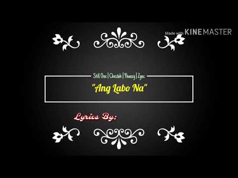 Ang Labo Na - Still One | Chestah | Yhanzy & Zync - Lyrics