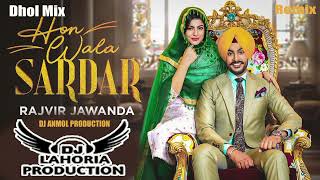 Hon Wala Sardar Rajveer Jawanda New Punjabi Song 2025 Dhol Mix Remix Punjabi Song #Rajveer Jawanda#