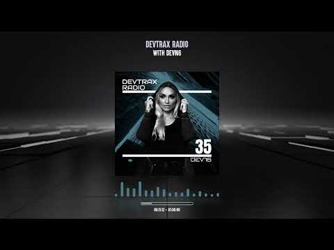 DEVTRAX RADIO #35 - DEVN6