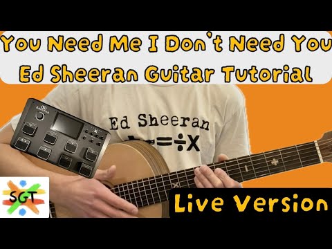 You Need Me I Don't Need You Guitar Tutorial (Live Version) Ed Sheeran [Looping, Chords, Strumming]