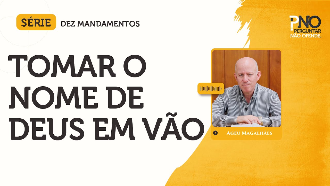 Tomar o nome de Deus em vão | Dez Mandamentos #03