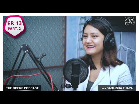 THE DOERS with SADIKSHA THAPA || TALENT MANAGER M&S ||EP 13 PT 2 || NEPALI PODCAST