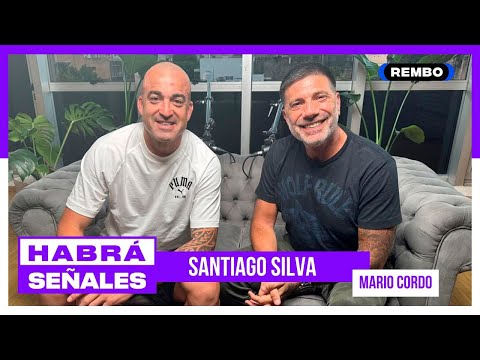 SANTIAGO SILVA CON MARIO CORDO  I  HABRÁ SEÑALES. I  CAPÍTULO 17