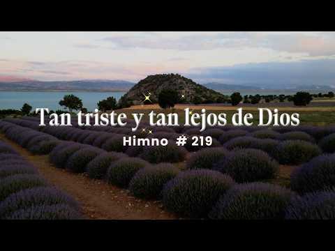 Tan triste y tan lejos de Dios | Himno Adventista 219 | Versión renovada