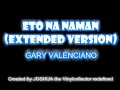 Gary Valenciano - Eto Na Naman (Extended Version) (audio)