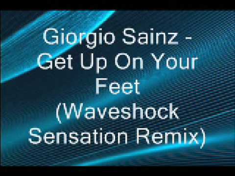 Giorgio Sainz - Get Up On Your Feet (Waveshock Sensation Remix)