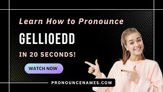 How to pronounce Gellioedd