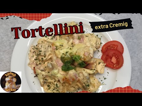 Tortellini in Schinken-Sahne-Soße Extra Cremig