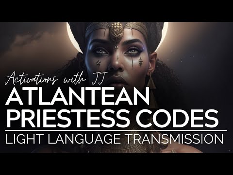 Atlantean Priestess Codes | Light Language Transmission
