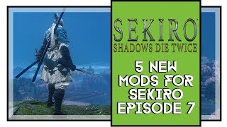 Sekiro Shadows Die Twice 5 New Mods Episode 7